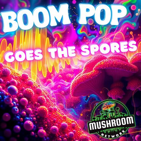 Boom Pop Goes the Spores | Boomplay Music