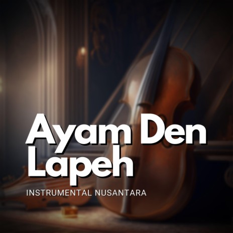 Ayam Den Lapeh - Instrumental Nusantara | Boomplay Music