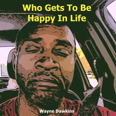 Who Gets to Be Happy in Life | Boomplay Music