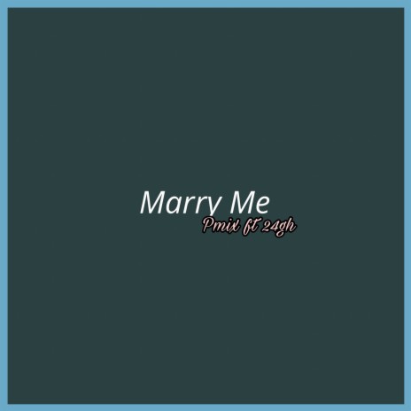 Marry Me ft. 24gh
