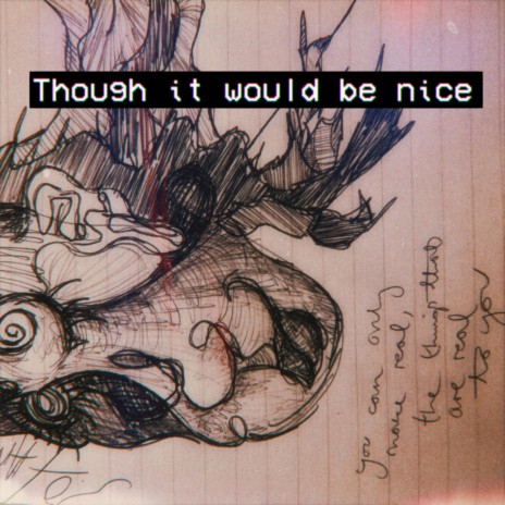 Though It Would Be Nice | Boomplay Music