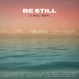 Be Still (I Will Rest)