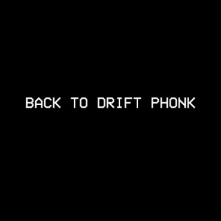 BACK TO DRIFT PHONK