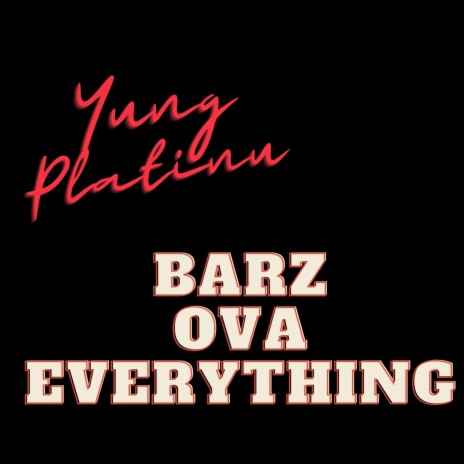 Barz ova everything | Boomplay Music