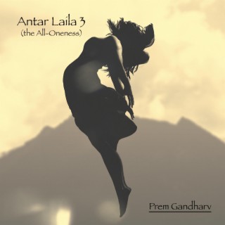 Antar Laila, Pt. 3 (the All-Oneness)