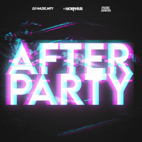 After Party ft. DJ Hazel Mty & Muzik Junkies | Boomplay Music