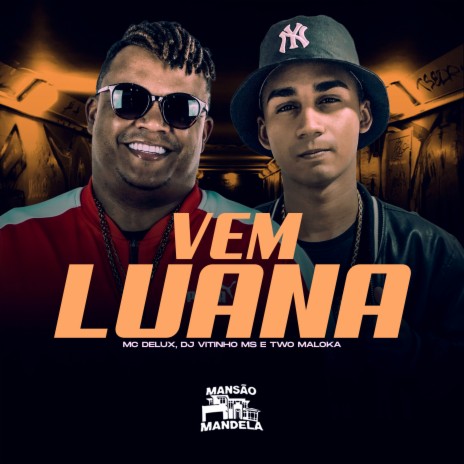 Vem Luana ft. Dj Vitinho Ms & Two Maloka | Boomplay Music