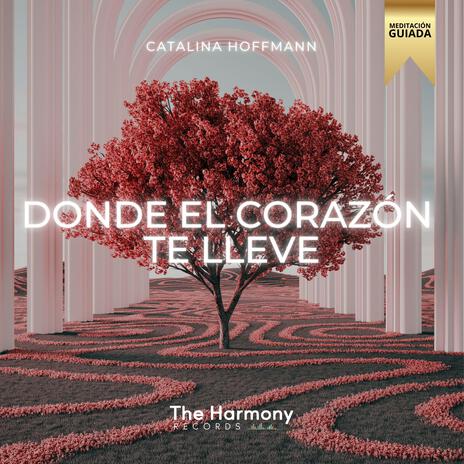 Donde El Corazón Te Lleve (Meditación Guiada)