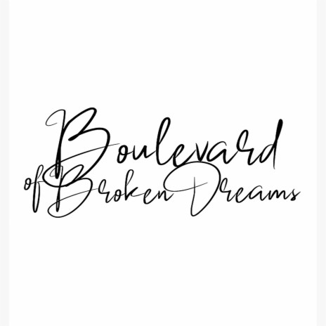 Boulevard Of Broken Dreams | Boomplay Music