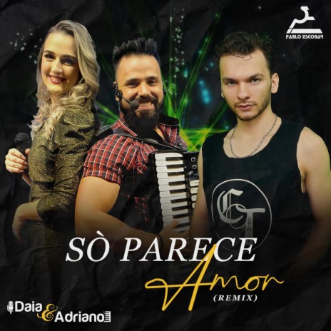 Só Parece Amor (Remix) ft. Daia & Adriano | Boomplay Music