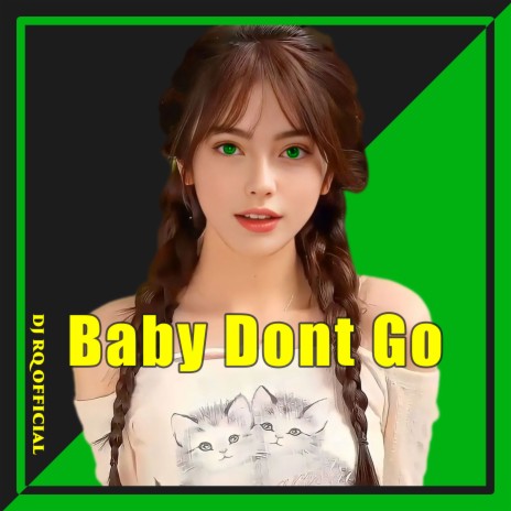 Baby Dont Go | Boomplay Music