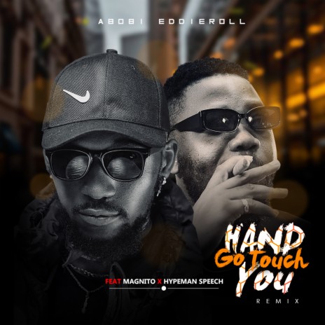 Hand Go Touch you (Remix) ft. Magnito & Hypeman Speech | Boomplay Music