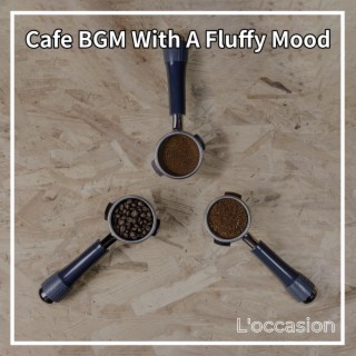 Cafe BGM With A Fluffy Mood