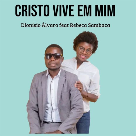 Cristo Vive em Mim ft. Rebeca Sambaca | Boomplay Music