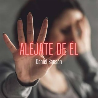 Aléjate de él