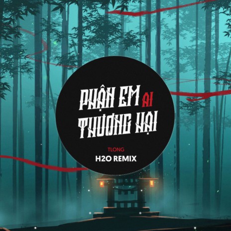 Phận Em Ai Thương Hại Remix (EDM) ft. H2O Music