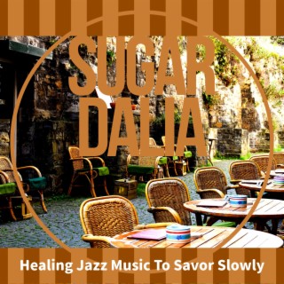 Healing Jazz Music To Savor Slowly