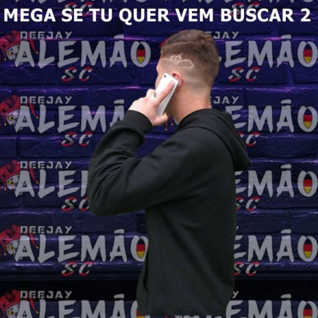 MEGA SE TU QUER VEM BUSCAR 2 | Boomplay Music