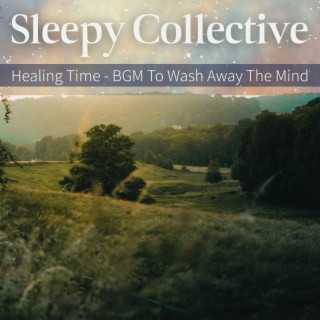 Healing Time - BGM To Wash Away The Mind