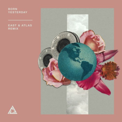 Born Yesterday (East & Atlas Remix) ft. Brigetta