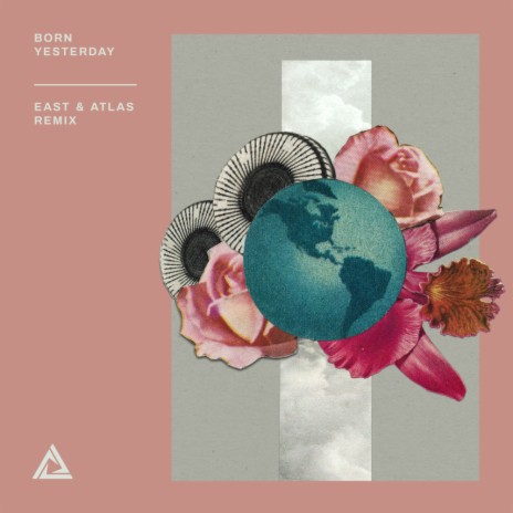 Born Yesterday (East & Atlas Extended Remix) ft. Brigetta | Boomplay Music