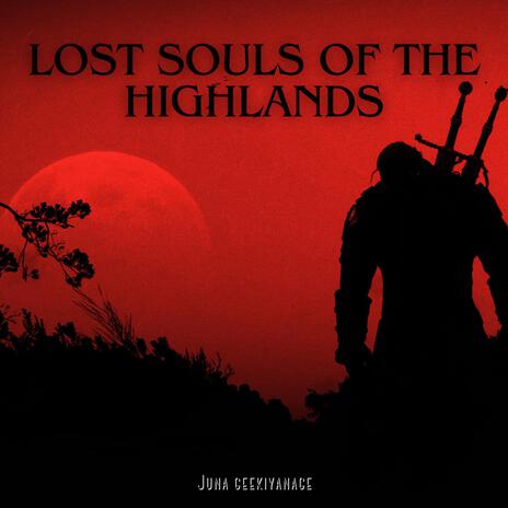 Lost souls of the highlands | Boomplay Music