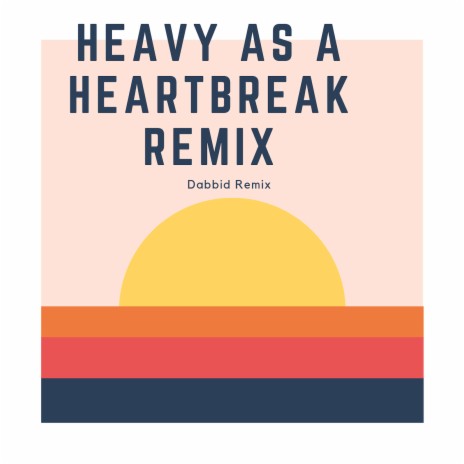 Heavy as a Heartbreak Remix | Boomplay Music