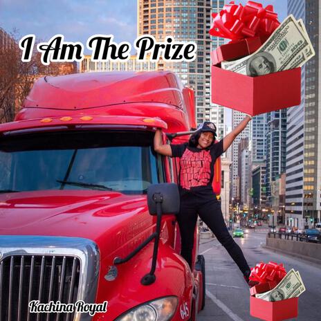 I Am The Prize | Boomplay Music