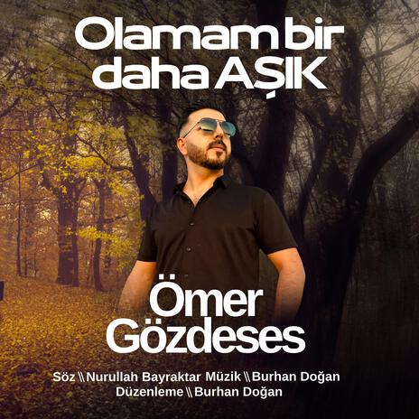 Olamam Bir Daha Aşık | Boomplay Music