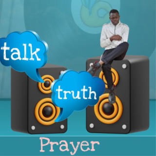Talk truth (Prayer)