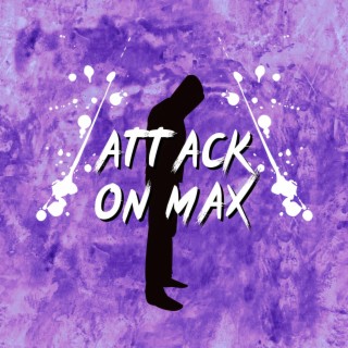 Attack On Max lyrics | Boomplay Music