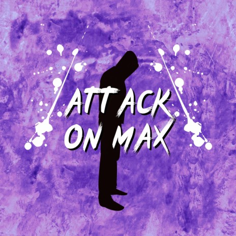 Attack On Max | Boomplay Music