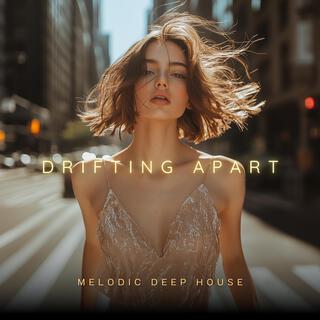 Drifting Apart | Melodic Deep House & Techno