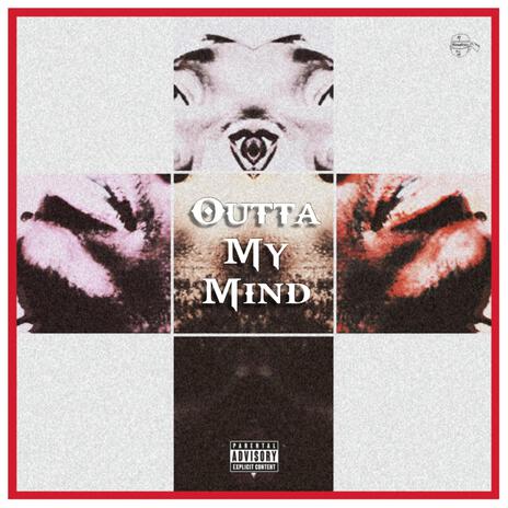 OUTTA MY MIND | Boomplay Music