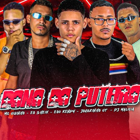 Dono do Puteiro ft. Joãozinho GT, Dj Malicia, Mc Guinho & Eo Sheik | Boomplay Music