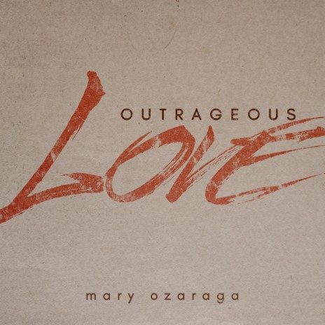Outrageous Love | Boomplay Music