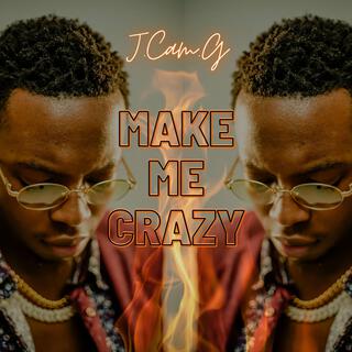 Make Me Crazy lyrics | Boomplay Music