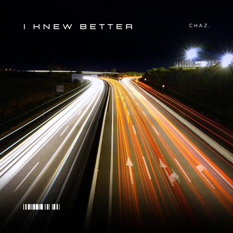 i knew better (SPED UP) | Boomplay Music