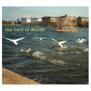 too hard to decide (acoustic)