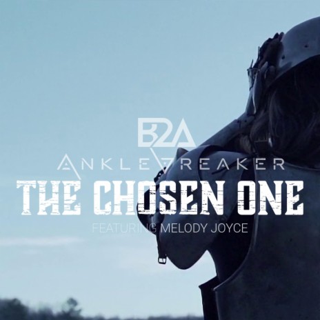 The Chosen One ft. Melody Joyce & Anklebreaker | Boomplay Music
