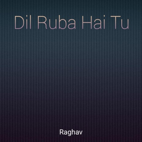Dil Ruba Hai Tu | Boomplay Music