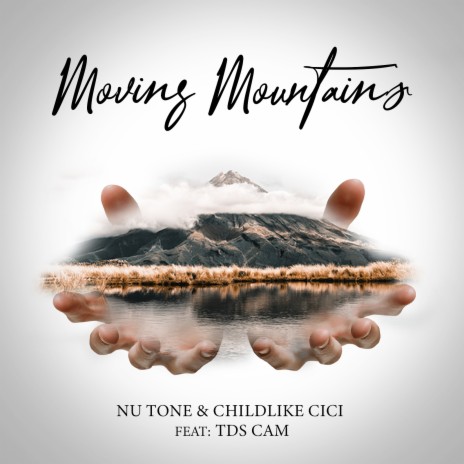 Moving Mountains ft. Childlike CiCi & Tds Cam | Boomplay Music