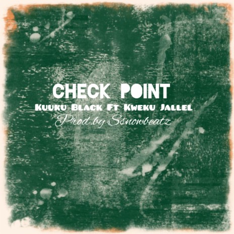 Check Point ft. Kweku Jallel