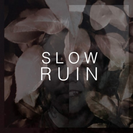 Slow Ruin | Boomplay Music