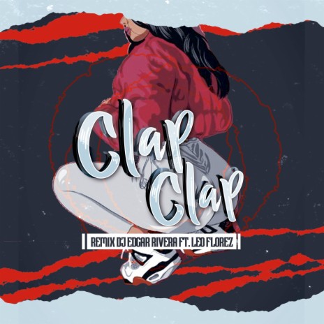 Clap Clap (Remix) ft. Leo Florez | Boomplay Music