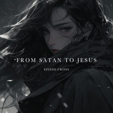 From Satan To Jesus | Boomplay Music