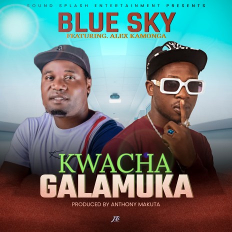 Blue Sky ft Alex Kamonga-Kwacha Galamuka ft. Alex Kamonga