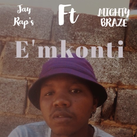 E'mkonti ft. Mighty Braze | Boomplay Music