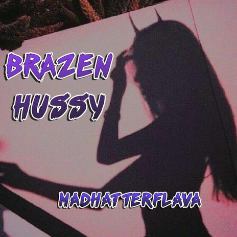 Brazen Hussy | Boomplay Music