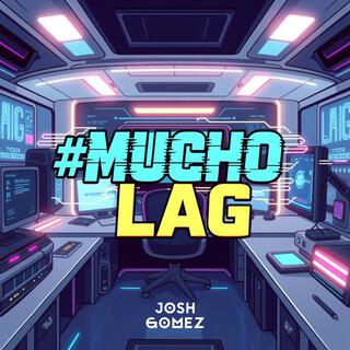 Mucho Lag